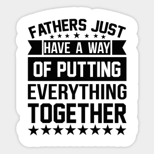 Father Just Have A Way Of Putting Everything Together T Shirt For Women Men Sticker